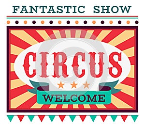 Circus poster. Fantastic show, welcome banner, bright striped background and colorful flags, retro festive performance