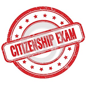 CITIZENSHIP EXAM text on red grungy round rubber stamp