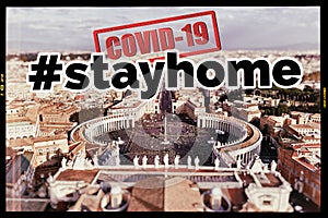 City of Rome and St. Peter`s Square with sign  stayhome regarding Covid-19 pandemic.