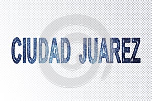 Ciudad Juarez lettering, Ciudad Juarez milky way letters, transparent background photo