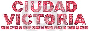 Ciudad Victoria. Red isolated inscription with national ethnic ornament. Patterned Mexican Ciudad Victoria for print, clothing photo