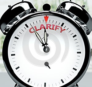 Clarify soon, almost there, in short time - a clock symbolizes a reminder that Clarify is near, will happen and finish quickly in