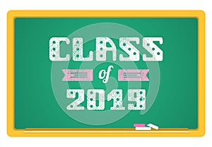 Class of 2019. High School Graduate, College Graduate. The inscription in chalk on a blackboard. Vector lettering