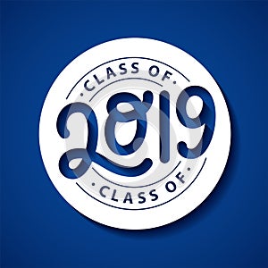 Class of 2019. Lettering logo stamp. Graduate design yearbook. Vector illustration.