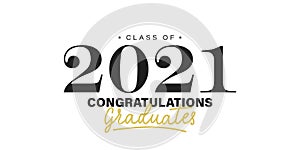 Class of 2021. Congratulations graduates. Graduation logo with lettering. Black and gold solemn event design. Vector illustration