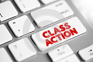 Class action - legal proceeding in which one or several plaintiffs bring a lawsuit on behalf of a larger group, text concept