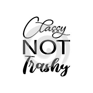 classy not trashy black letter quote photo