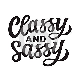Classy and sassy. Hand lettering