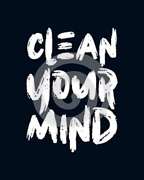 Clean your mind. Stylish Hand drawn typography poster