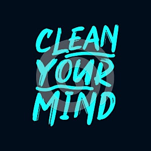 Clean your mind. Stylish Hand drawn typography poster