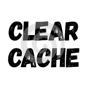 CLEAR CACHE stamp on white isolated