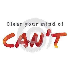 clear your mind of can't. Vector illustration decorative design