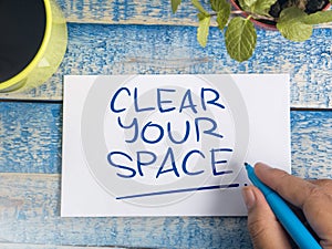 Clear Your Space, Motivational Words Quotes Concept