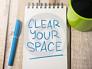 Clear Your Space, Motivational Words Quotes Concept