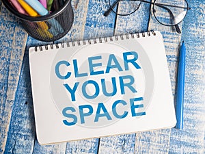 Clear Your Space, Motivational Words Quotes Concept