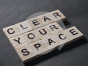 Clear Your Space, Motivational Words Quotes Concept