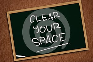 Clear Your Space, Motivational Words Quotes Concept