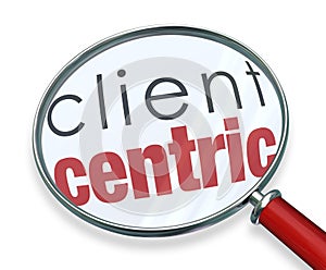 Client Centric Magnifying Glass Words