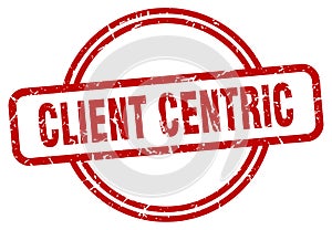 client centric stamp. client centric round grunge sign.