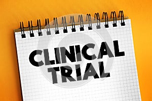 Clinical Trial - research studies performed in people that are aimed at evaluating a medical, surgical, or behavioral intervention