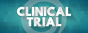 Clinical Trial - research studies performed in people that are aimed at evaluating a medical, surgical, or behavioral intervention