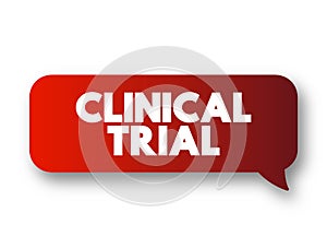 Clinical Trial - research studies performed in people that are aimed at evaluating a medical, surgical, or behavioral intervention