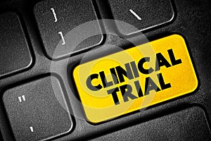 Clinical Trial - research studies performed in people that are aimed at evaluating a medical, surgical, or behavioral intervention