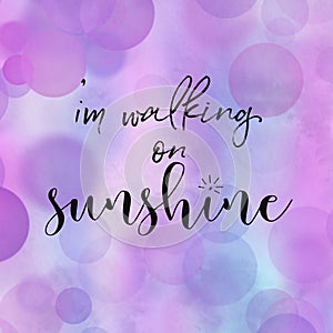 A close up of Quote isolated on white - i`m walking on sunshine