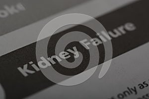 Close up view of the word KIDNEY FAILURE. Kidney failure, also known as renal failure, is a serious medical condition where the photo