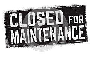 Closed for maintenance sign or stamp