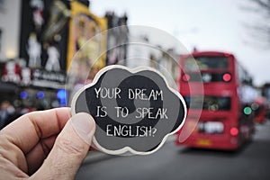 Text your dream is to speak English, in London, UK photo