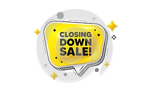 Closing down sale. Special offer price sign. Chat speech bubble 3d icon. Vector