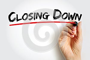 Closing Down - to force someone\'s business, office, shop to close permanently or temporarily, text concept background