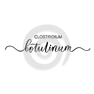 Clostridium botulinum - calligraphy inscription for cosmetic or medicine poster, banner, design