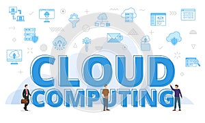 cloud computing concept with big words and people surrounded by related icon with blue color style