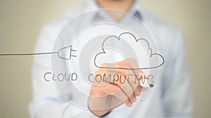 Cloud Computing, Man writing on transparent screen