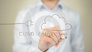 Cloud Computing, Man writing on transparent screen