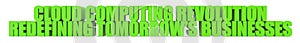Cloud Computing Revolution Redefining Tomorrow\'s Businesses, 3d text photo