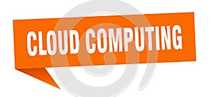cloud computing speech bubble. cloud computing ribbon sign.