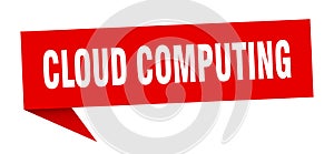 cloud computing speech bubble. cloud computing ribbon sign.