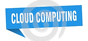 cloud computing speech bubble. cloud computing ribbon sign.