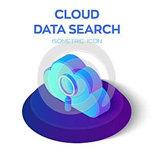 Cloud Data Search Isometric Icon. 3D Isometric Cloud with Search Icon. Created For Mobile, Web, Print Products, Application. Perfe