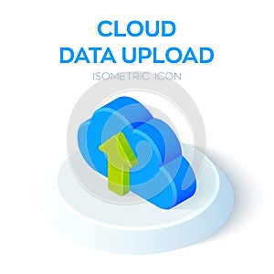 Cloud Data Upload Icon. 3D Isometric Cloud with Upload Arrow. Created For Mobile, Web, Decor, Print Products, Application. Perfect