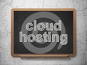 Cloud networking concept: Cloud Hosting on chalkboard background
