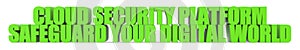 Cloud Security Platform Safeguard Your Digital World, 3d text