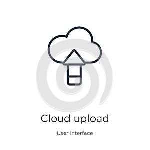 Cloud upload icon. Thin linear cloud upload outline icon isolated on white background from user interface collection. Line vector