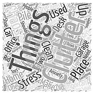 Clutter and Chaos two things that can give you enormous stress word cloud concept word cloud concept background