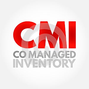 CMI Co Managed Inventory - business arrangement made between the supplier and the customer, acronym text concept background