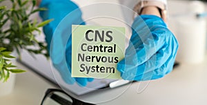 CNS - Central Nervous System is the part of the nervous system consisting primarily of the brain and spinal cord, acronym text