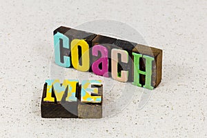 Coach me teach work hard together support leadership education